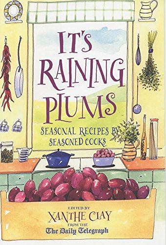 Imagen de archivo de Its Raining Plums: Seasonal Recipes by Seasoned Cooks a la venta por SecondSale