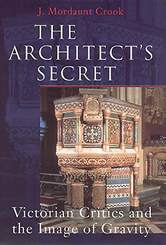 Imagen de archivo de The Architect's Secret: Victorian Critics and the Image of Gravity a la venta por Books End Bookshop