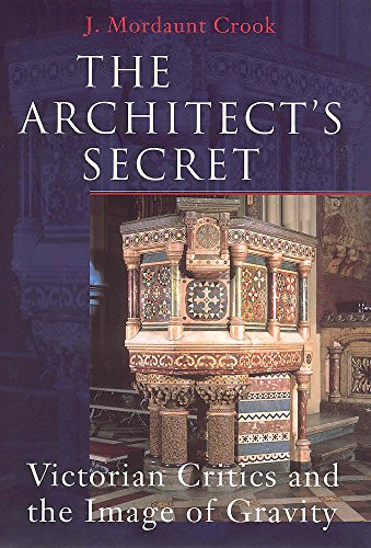 Stock image for The Architect's Secret: Victorian Critics and the Image of Gravity for sale by Midtown Scholar Bookstore
