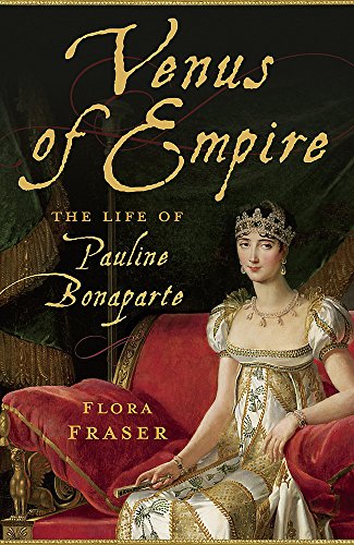 Imagen de archivo de Venus of Empire: The Life of Pauline Bonaparte. Flora Fraser a la venta por ThriftBooks-Atlanta