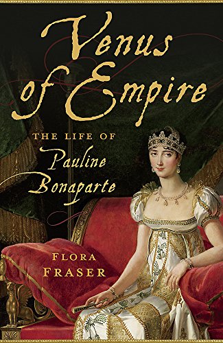 Stock image for Venus of Empire: The Life of Pauline Bonaparte. Flora Fraser for sale by ThriftBooks-Dallas