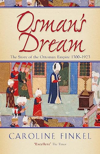 9780719561122: Osman's Dream: The Story of the Ottoman Empire 1300-1923