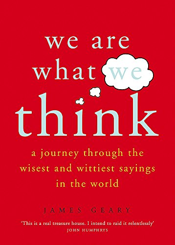 Imagen de archivo de We Are What We Think: A journey through the wisest and wittiest sayings in the world a la venta por WorldofBooks