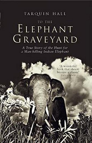 9780719561580: To the Elephant Graveyard: A True Story of the Hunt for a Man-killing Indian Elephant [Idioma Ingls]