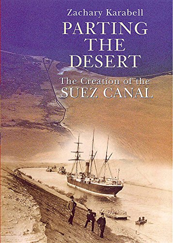 Beispielbild fr Parting the Desert: The Creation of the Suez Canal zum Verkauf von WorldofBooks