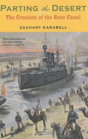 9780719561603: Parting the Desert: The Creation of the Suez Canal