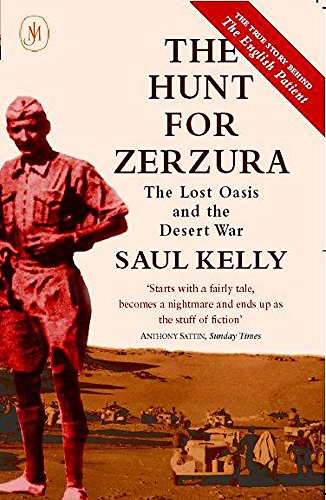 The Lost Oasis. The desert War and the Hunt for Zerzura. The True Story Behind the English Patient.