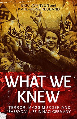 Imagen de archivo de What We Knew: Terror, Mass Murder and Everyday Life in Nazi Germany a la venta por Harry Righton