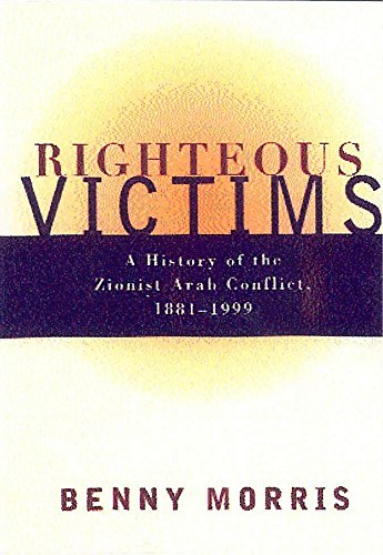 9780719562228: Righteous Victims: A History of the Zionist-Arab Conflict, 1881-1999