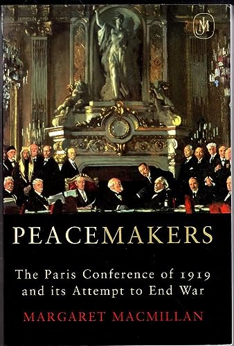 9780719562334: Peacemakers Six Months that Changed The World: The Paris Peace Conference of 1919 and Its Attempt to End War