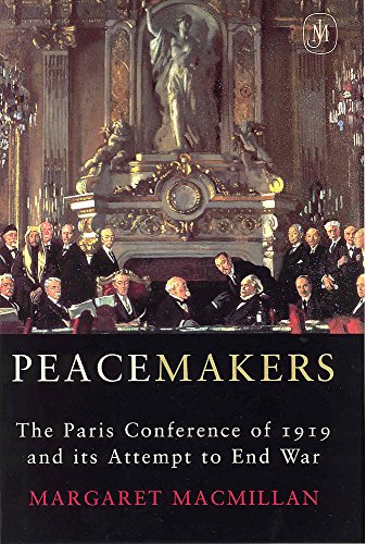 Peacemakers: The Paris Peace Conference of 1919 and Its Attempt to End War (9780719562334) by [???]