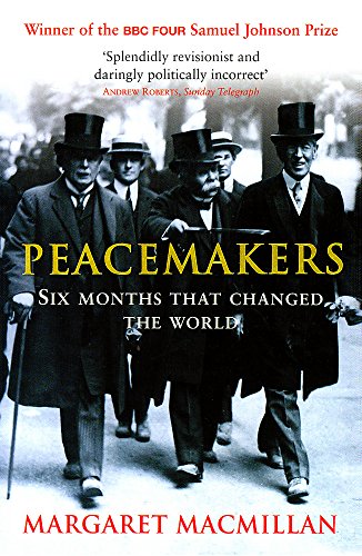 Imagen de archivo de Peacemakers Six Months That Changed the World: The Paris Peace Conference of 1919 and Its Attempt to End War a la venta por Brit Books