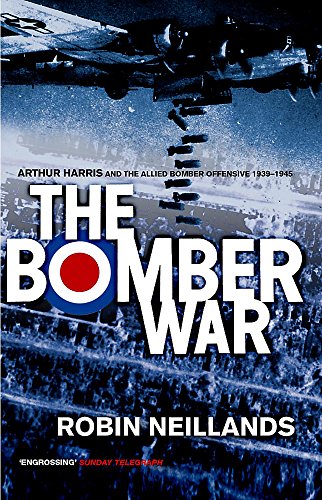 Stock image for The Bomber War : Arthur Harris and the Allied Bomber Offensive 1939-1945 for sale by SecondSale