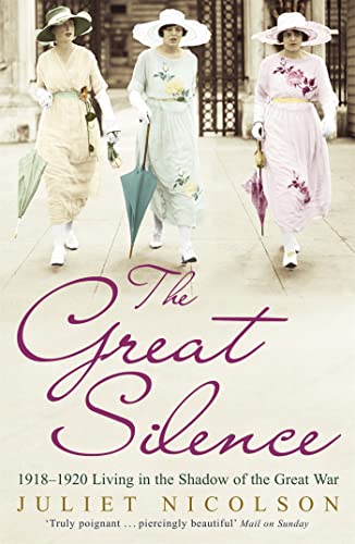 Stock image for TheGreat Silence 1918-1920 Living in the Shadow of the Great War by Nicolson, Juliet ( Author ) ON May-27-2010, Paperback for sale by Brit Books