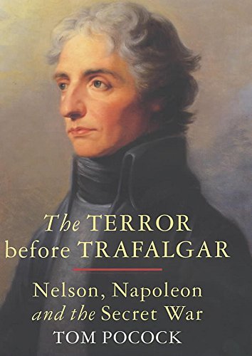 Beispielbild fr The Terror Before Trafalgar : Nelson, Napoleon and the Secret War zum Verkauf von Better World Books