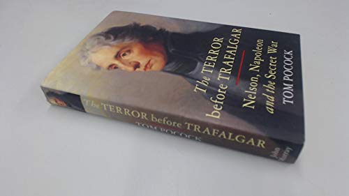 Stock image for The Terror Before Trafalgar : Nelson, Napoleon and the Secret War for sale by Better World Books