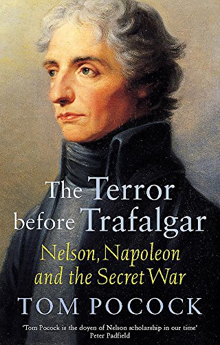 Beispielbild fr The Terror Before Trafalgar: Nelson, Napoleon and the Secret War zum Verkauf von WorldofBooks