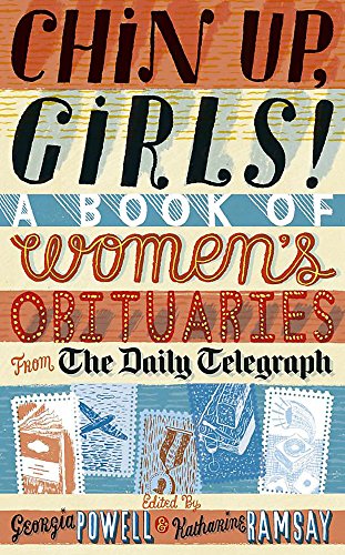 Imagen de archivo de Chin Up, Girls!: A Book of Women's Obituaries from the Daily Telegraph a la venta por WorldofBooks