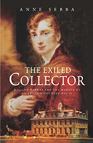 9780719563287: The Exiled Collector: William Banks And the Making of an English Country House: William Bankes and the Making of an English Country House