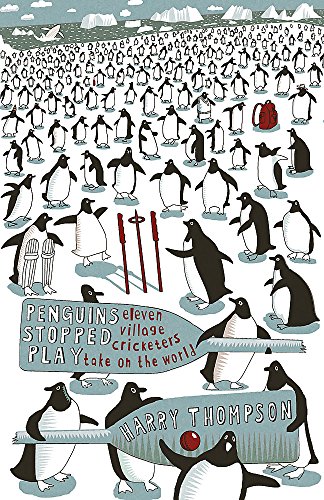 Beispielbild fr Penguins Stopped Play: Eleven Village Cricketers Take on the World zum Verkauf von ThriftBooks-Atlanta