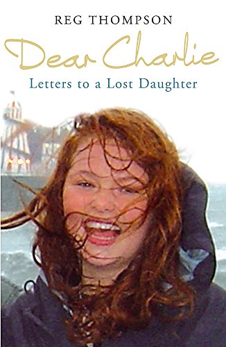 Beispielbild fr Dear Charlie: Letters to a Lost Daughter zum Verkauf von WorldofBooks