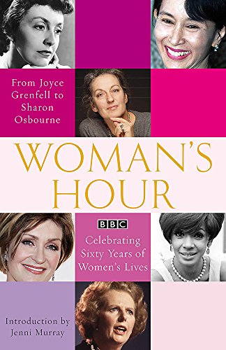 Beispielbild fr Woman's Hour: From Joyce Grenfell to Sharon Osbourne: Celebrating Sixty Years of Women's Lives zum Verkauf von AwesomeBooks