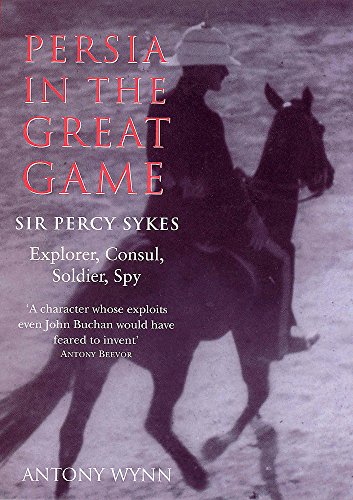 9780719564079: Persia in the Great Game: Sir Percy Sykes - Explorer, Consul, Soldier, Spy