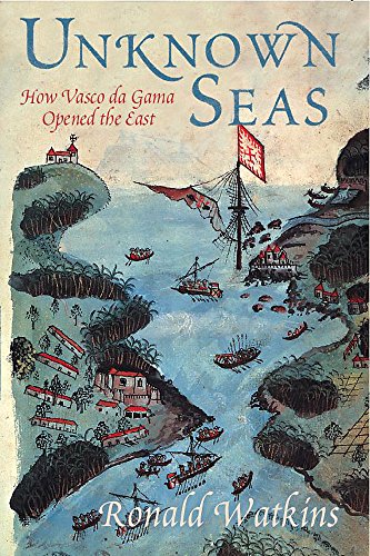 Beispielbild fr Unknown Seas: How Vasco Da Gama Opened The East zum Verkauf von Books of the Smoky Mountains