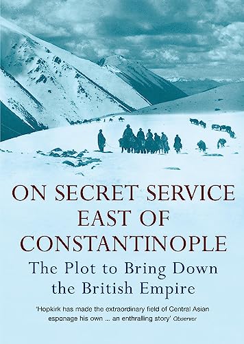 9780719564512: On Secret Service East of Constantinople: The Plot to Bring Down the British Empire