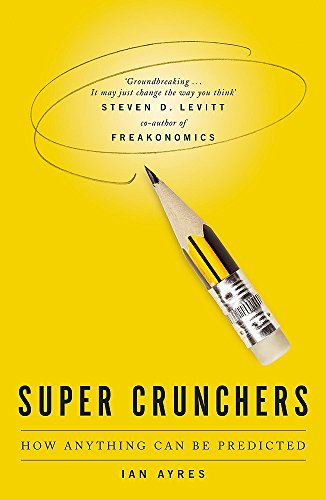 Imagen de archivo de Supercrunchers: How Anything Can Be Predicted a la venta por Wonder Book