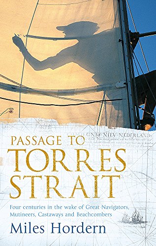 Stock image for Passage to Torres Strait: Four Centuries in the Wake of Great Navigators, Mutineers, Castaways and Beachcombers for sale by WorldofBooks