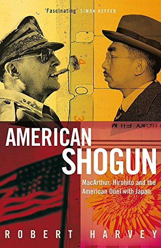 9780719564994: American Shogun: MacArthur, Hirohito and the American Duel with Japan