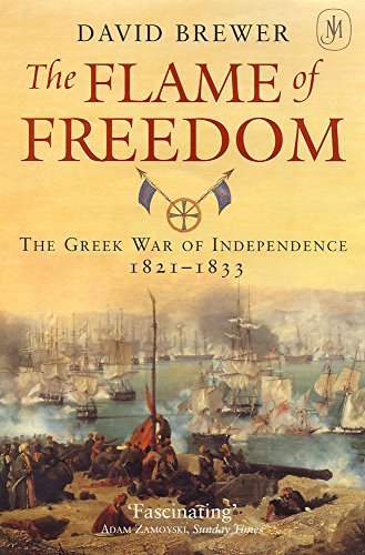 Beispielbild fr The Flame of Freedom: The Greek War of Independence, 1821-1833 zum Verkauf von WorldofBooks