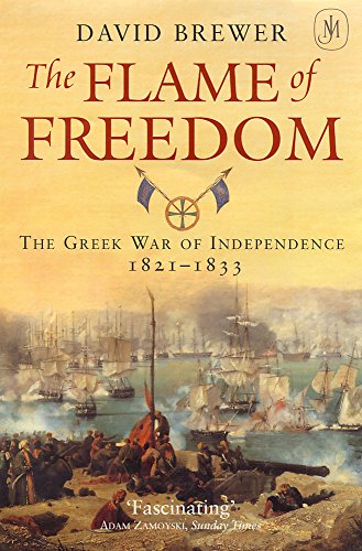 9780719565021: The Flame of Freedom: The Greek War of Independence 1821-1833