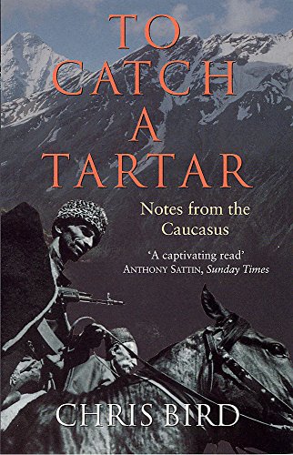 Stock image for To Catch a Tartar: Notes from the Caucasus for sale by Once Upon A Time Books