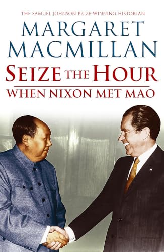 Imagen de archivo de Seize the Hour : When Nixon Met Mao a la venta por Better World Books