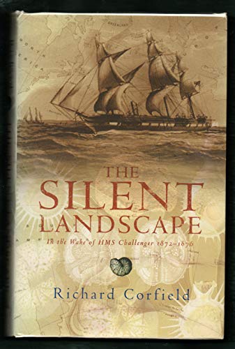 Stock image for The Silent Landscape. In the Wake of HMS Challenger 1872-1876 for sale by Arapiles Mountain Books - Mount of Alex