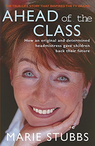 9780719565618: Ahead of the Class: How an original and determined headmistress gave children back their future