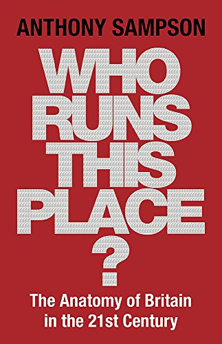9780719565649: Who Runs This Place?: The Anatomy of Britain in the 21st Century