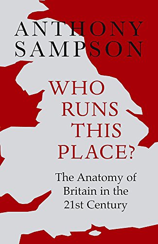 9780719565656: Who Runs This Place?: The Anatomy of Britain in the 21st Century