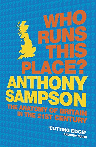 9780719565663: Who Runs This Place?: The Anatomy of Britain in the 21st Century