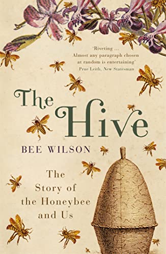 Beispielbild fr The Hive: The Story of the Honeybee and Us. Bee Wilson zum Verkauf von SecondSale