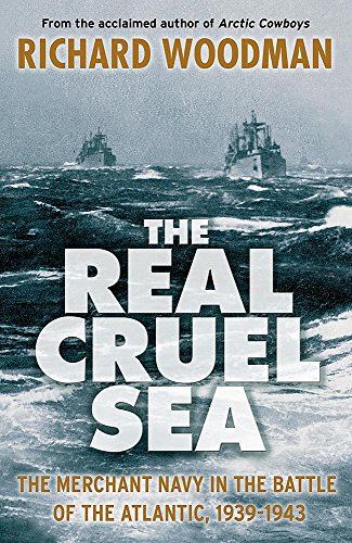 Beispielbild fr The Real Cruel Sea: The Merchant Navy in the Battle of the Atlantic 1939-1943 zum Verkauf von WorldofBooks