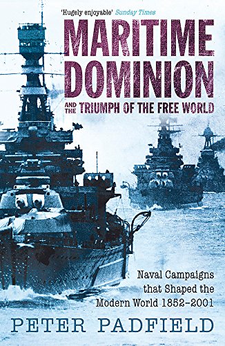 Beispielbild fr Maritime Dominion and the Triumph of the Free World: Naval Campaigns that Shaped the Modern World 1852-2001 zum Verkauf von WorldofBooks