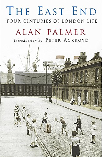 9780719566400: The East End: Four Centuries of London Life