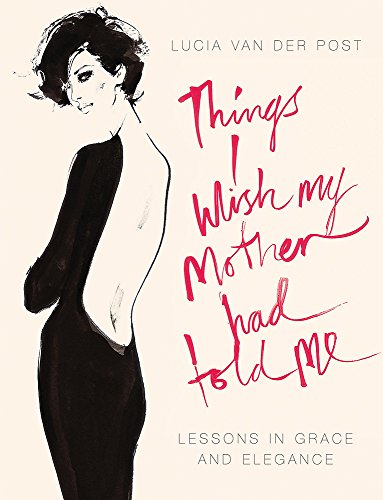 9780719566684: Things I Wish My Mother Had Told Me: Lessons in Grace and Elegance