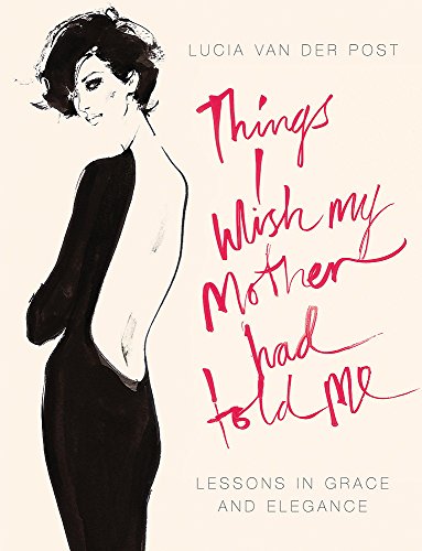 Stock image for Things I Wish My Mother Had Told Me: Lessons in Grace and Elegance (The Hungry Student) for sale by AwesomeBooks