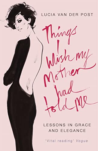 Beispielbild fr Things I Wish My Mother Had Told Me: Lessons in Grace and Elegance zum Verkauf von ThriftBooks-Atlanta