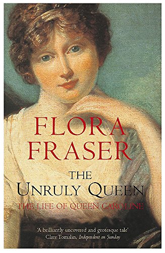 Imagen de archivo de The Unruly Queen : The Life of Queen Caroline a la venta por Better World Books
