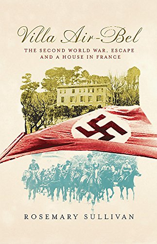 Villa Air-Bel: The Second World War, Escape and a House in France - Sullivan, R.